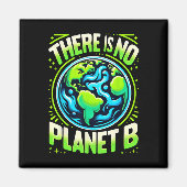 Earth Day Cool Design Er is geen planeet B Magneet (Voorkant)