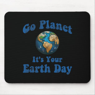 Earth Day Go Planet Het is jouw Earth Day Ea Muismat