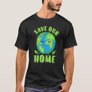 Earth Day Save Our Home Planet Conservation Preser T-shirt