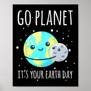 Earth Day Shirt Go Planet Het is jouw Earth Day Fu Poster
