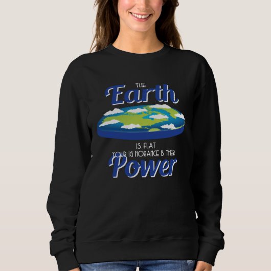Earth Is Flat Outfit Ignorance Is Their Power Flat Trui (Voorkant)