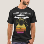 Earth Is Ghetto Funny Alien UFO Design T-shirt (Voorkant)
