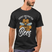 Easily Distracted By Bees Beekeeper Apiarist Honey T-shirt (Voorkant)
