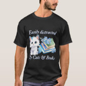 Easily Distracted by Cats & Books Art T-shirt (Voorkant)