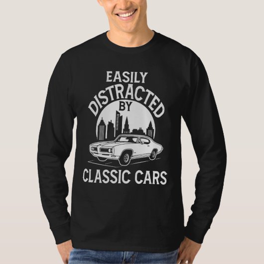 Easily Distracted By Classic Cars Funny T-shirt (Voorkant)