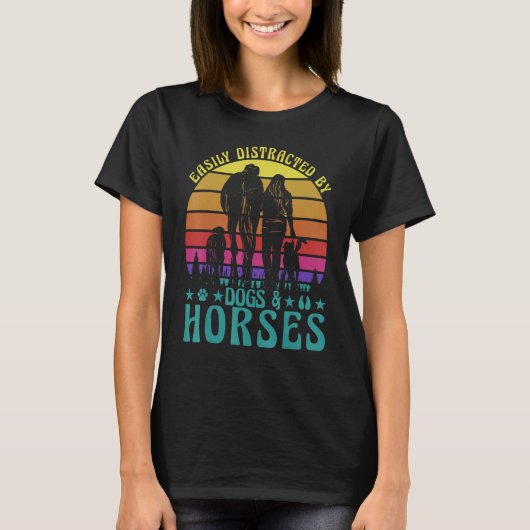 Easily Distracted by Dogs and Horses Funny Saying T-shirt (Voorkant)
