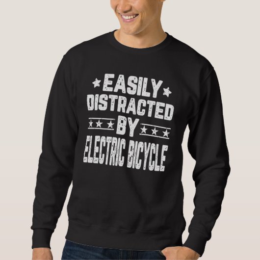 Easily Distracted By Electric Bicycle E Biker E Bi Trui (Voorkant)