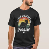 Easily Distracted By Ferrets Pet Ferret T-shirt (Voorkant)