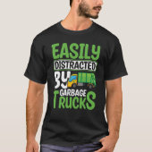 Easily Distracted By Garbage Trucks Recyling for T T-shirt (Voorkant)