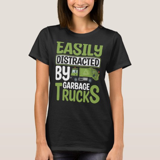 Easily Distracted By Garbage Trucks Recyling for T T-shirt (Voorkant)
