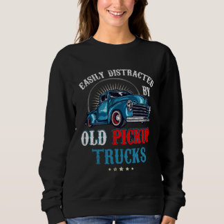 Easily Distracted by Old Pickup Trucks Quote Truck Trui
