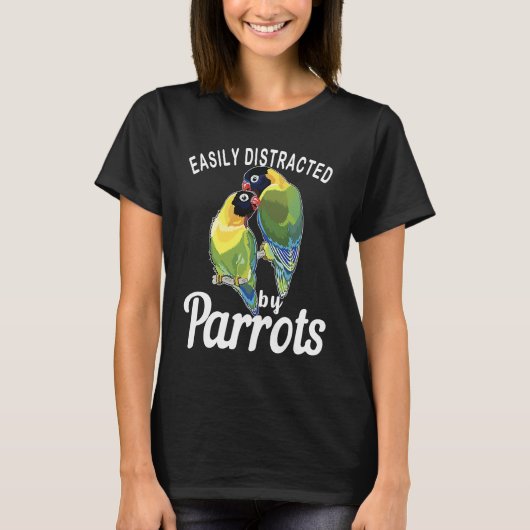 Easily Distracted By Parrots   Bird  Birdwatching  T-shirt (Voorkant)