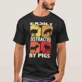 Easily Distracted By Pigs, Funny Farm Animal Lover T-shirt (Voorkant)