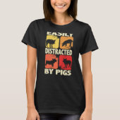 Easily Distracted By Pigs, Funny Farm Animal Lover T-shirt (Voorkant)