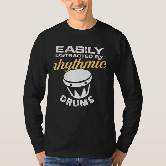 easily distracted by rhythmic drums t-shirt (Voorkant)