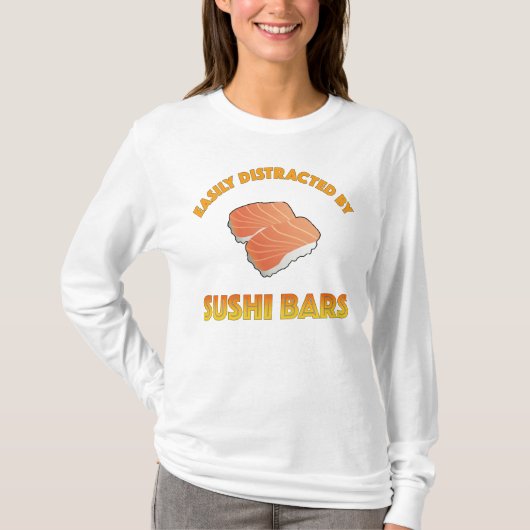 Easily Distracted By Sushi Bars T-shirt (Voorkant)