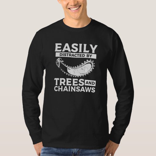 Easily Distracted By Trees & Chainsaws Arborist Lu T-shirt (Voorkant)