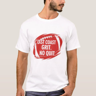 East Coast Football Grit Quote-No Quit Sports Fan T-shirt