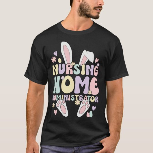 Easter Bunny Nursing Home Administrator Easter Day T-shirt (Voorkant)