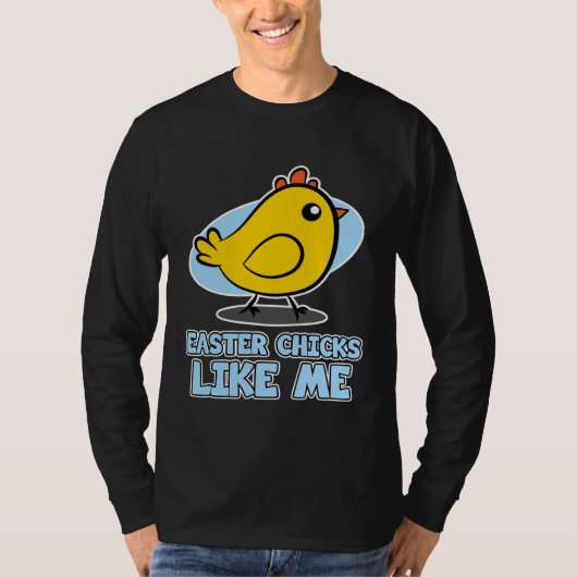 Easter Chicks for Men  Easter Chicks Like Me T-shirt (Voorkant)