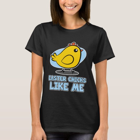 Easter Chicks for Men Easter Chicks Like Me T-shirt (Voorkant)