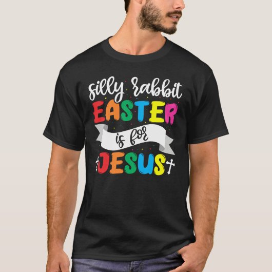 Easter Christian Silly Rabbit Easter Is For Jesus T-shirt (Voorkant)