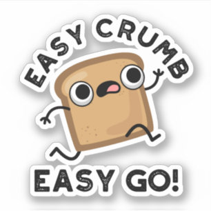Easy Crumb Easy Go Funny Bread Pun Sticker