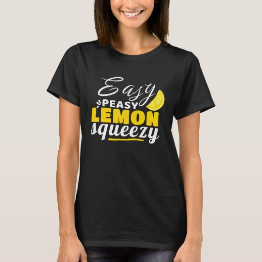 Easy Peasy Lemon Squeezy A Funny Design T-shirt (Voorkant)