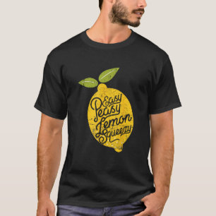 Easy Peasy Lemon Squeezy Citrus Fruit Peel Gift T-shirt