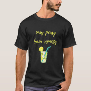 Easy Peasy Lemon Squeezy Fun Lemonade Summer Summe T-shirt