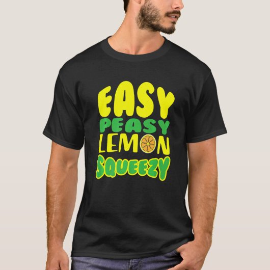 Easy Peasy Lemon Squeezy Lemonade Juice Stand Lemo T-shirt (Voorkant)