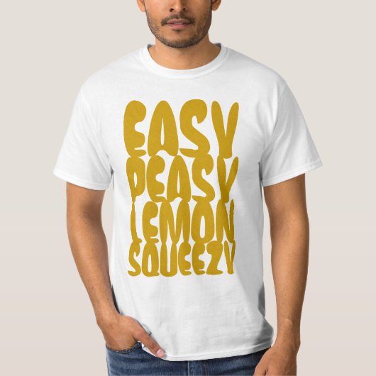 Easy Peasy Lemon SQUEEZY T-shirt (Voorkant)