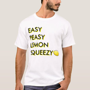 Easy Peasy Lemon Squeezy T-shirt