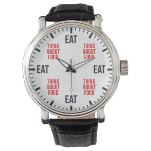 Eat and Think about food - Funny Novelty Horloge