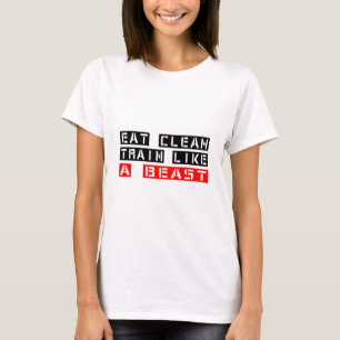 Eat Clean Train als een beest T-shirt