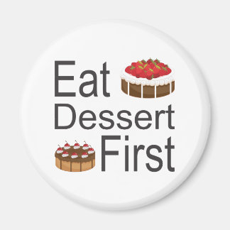 Eat Dessert First Magneet