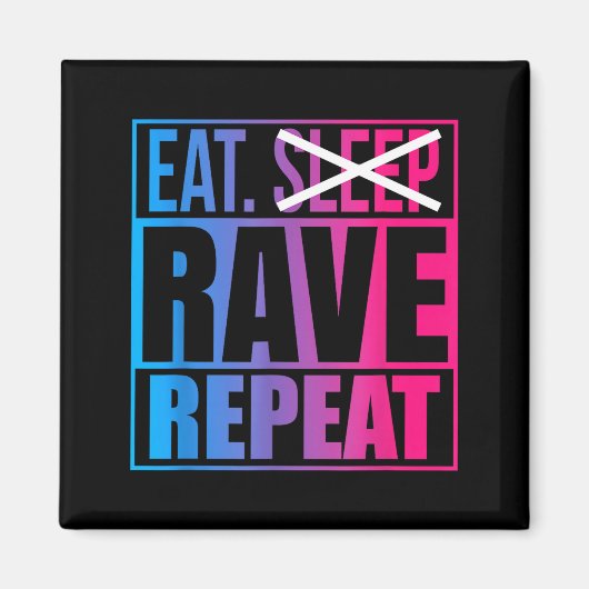 Eat Don't Sleep Rave Repeat Edm Quote Music - Rave Magneet (Voorkant)
