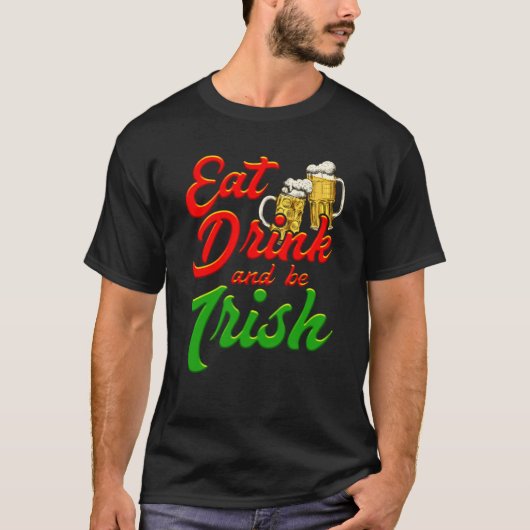 Eat Drink and be Irish beer St Patrick's Day T-shirt (Voorkant)