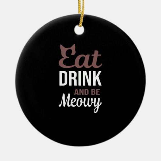 Eat Drink And Be Meowy Creative Style Keramisch Ornament (Voorkant)