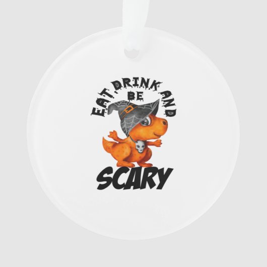 Eat Drink And Be Scared Funny Quote Ornament (voorkant)