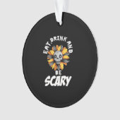 Eat Drink And Be Scared Funny Trendy Ornament (voorkant)