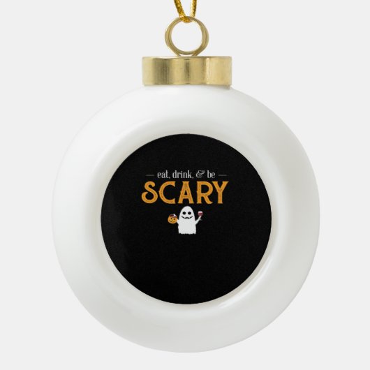 Eat Drink And Be Scary Classic Aesthetic Unique Keramische Bal Ornament (Voorkant)