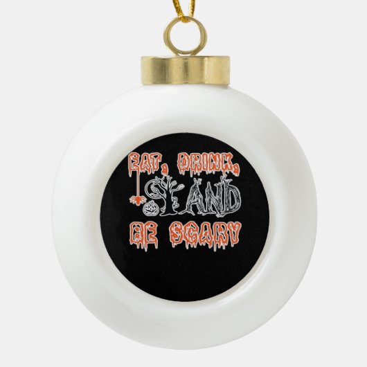 Eat Drink And Be Scary Classic Creative Casual Keramische Bal Ornament (Voorkant)