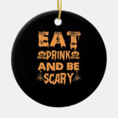 Eat Drink And Be Scary Funny Design Keramisch Ornament (Voorkant)