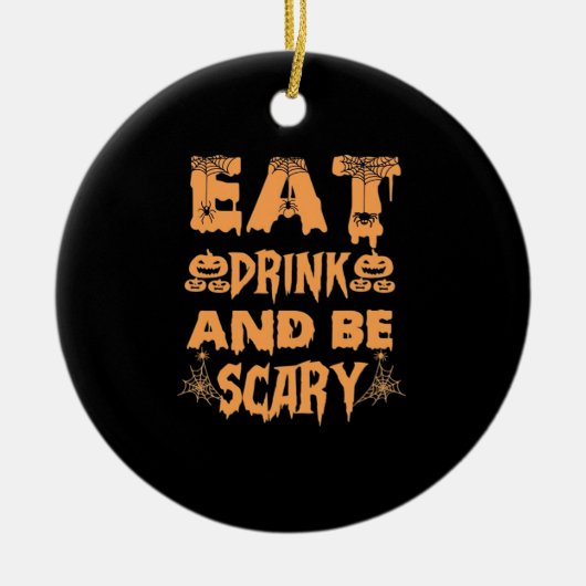 Eat Drink And Be Scary Funny Design Keramisch Ornament (Voorkant)