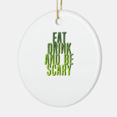 Eat Drink And Be Scary Funny Quote Keramisch Ornament (Links)