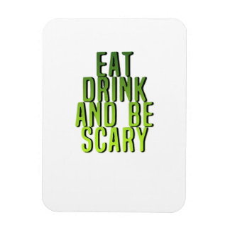 Eat Drink And Be Scary Funny Quote Magneet