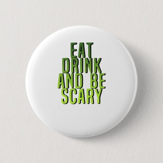 Eat Drink And Be Scary Funny Quote Ronde Button 5,7 Cm (Voorkant)