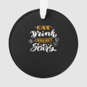 Eat Drink And Be Scary Halloween Creative Casual Ornament (voorkant)