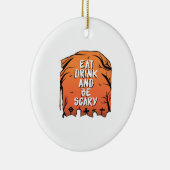 Eat Drink And Be Scary Halloween Design Creative S Keramisch Ornament (Rechts)